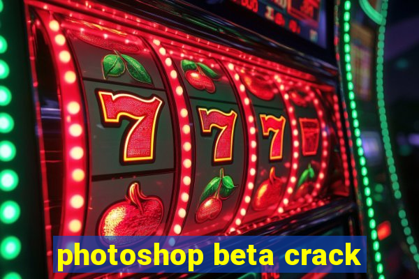 photoshop beta crack